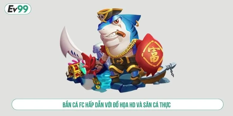 Khám Phá Bắn Cá FC Tại Nhà Cái EV99 Với Trải Nghiệm Đỉnh Cao
