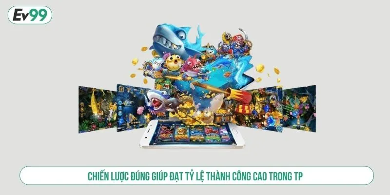 Bắn Cá TP EV99 Trải Nghiệm Săn Boss, Nhận Jackpot Khủng