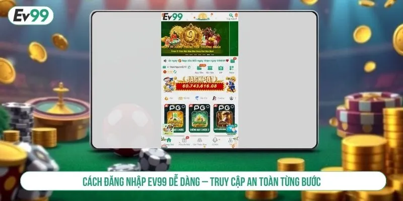Cách Đăng Nhập EV99 Dễ Dàng Truy Cập An Toàn Từng Bước
