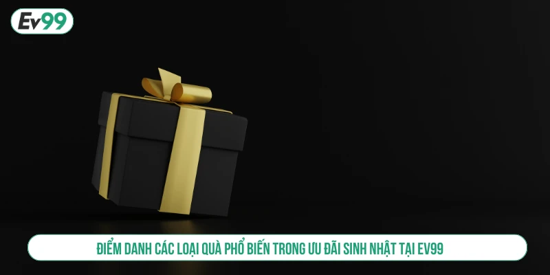 Khuyến Mãi Sinh Nhật EV99 Và Quà Tặng Ngày Đặc Biệt