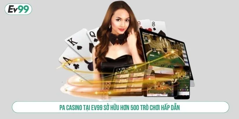 Casino Trực Tuyến PA – Dealer Chuyên Nghiệp, Ưu Đãi Cực Khủng