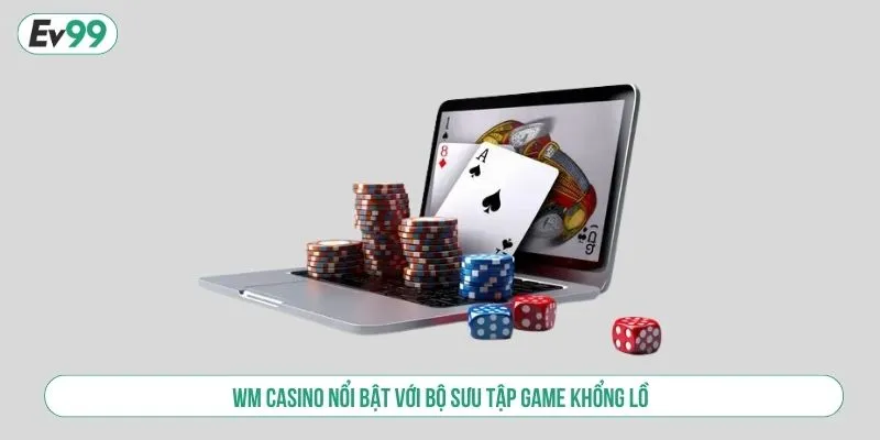 Sảnh Casino Trực Tuyến WM Tại EV99 Với 100+ Game Hot
