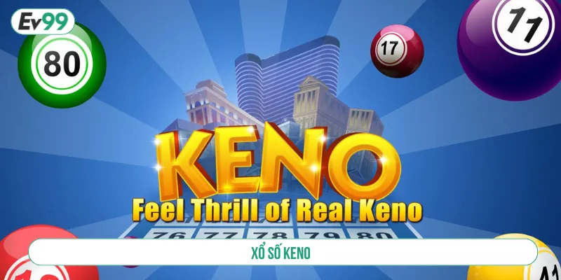 Khám Phá Xổ Số Keno Với Thể Loại Được Săn Đón Nhất