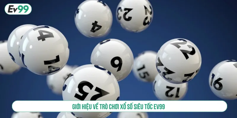 Hướng Dẫn Chơi Xổ Số Siêu Tốc Tại EV99 Thắng Lớn Dễ Dàng